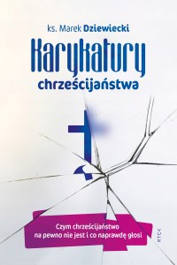 Karykatury Chrześcijaństwa-  ks. Marek Dziewiecki