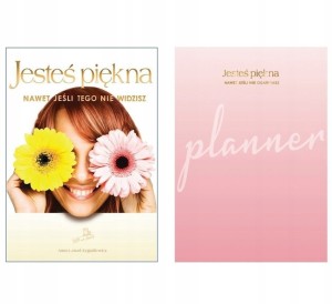 JESTEŚ PIĘKNA Nawet jeśli... książka + planner 2w1