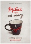MIŁOŚĆ WIĘKSZA OD WIARY - Wojciech Żmudziński SJ