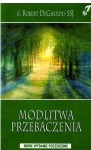 MODLITWA PRZEBACZENIA - o. Robert DeGrandis SSJ
