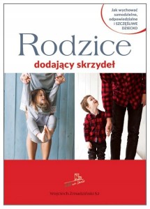RODZICE DODAJĄCY SKRZYDEŁ - Wojciech Żmudziński SJ