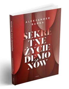 SEKRETNE ŻYCIE DEMONÓW- Aleksander Bańka 