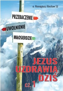 Jezus uzdrawia dziś