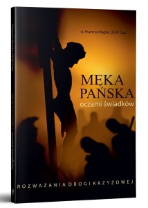 Męka Pańska oczami świadków