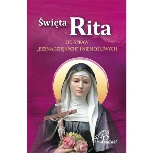 Święta Rita od spraw "beznadziejnych" i niemożliwych
