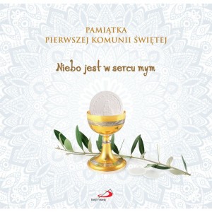 Niebo jest w sercu mym Pamiątka Pierwszej Komunii Świętej