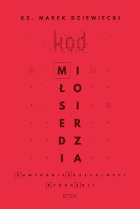 Kod miłosierdzia - ks. Marek Dziewiecki