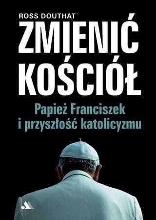 0010107_zmienic-kosciol-papiez-franciszek-i-przyszlosc-katolicyzmu_nsxllujy1etinuzy.JPG