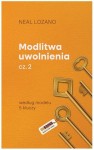 Modlitwa uwolnienia cz.2 - Neal Lozano