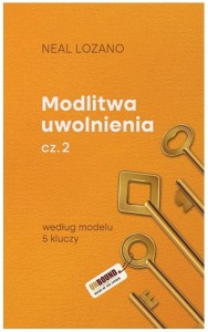 Modlitwa uwolnienia cz.2 - Neal Lozano