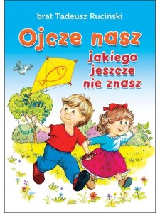 Ojcze nasz jakiego jeszcze nie znasz 