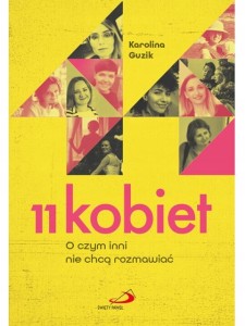 11 kobiet. O czym inni nie chcą rozmawiać - K. Guzik
