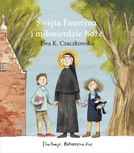 Święta Fustyna i Miłosierdzie Boże